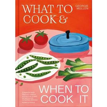 What to Cook & When to Cook It