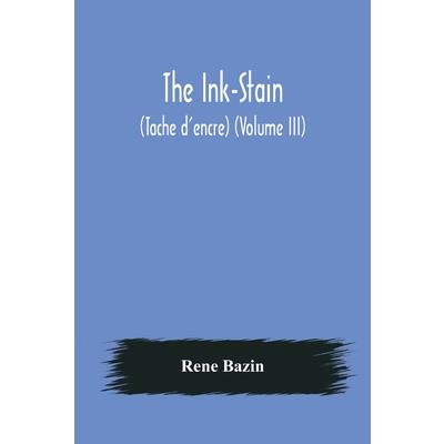 The Ink-Stain (Tache d’encre) (Volume III)