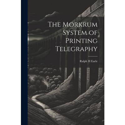 The Morkrum System of Printing Telegraphy