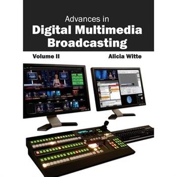 Advances in Digital Multimedia Broadcasting: Volume II
