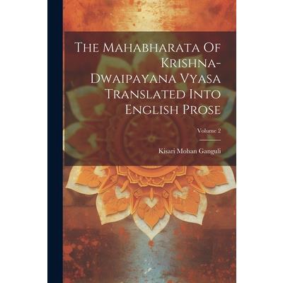 The Mahabharata Of Krishna-dwaipayana Vyasa Translated Into English Prose; Volume 2