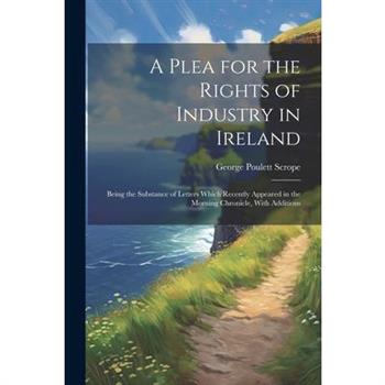 A Plea for the Rights of Industry in Ireland
