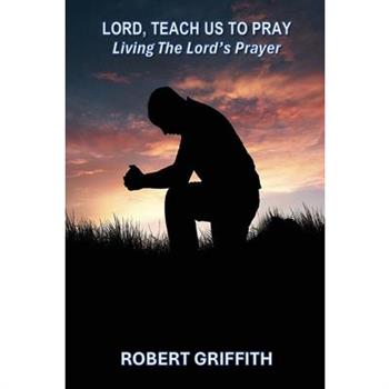 Lord, Teach Us to Pray