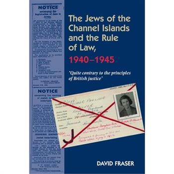Jews of the Channel Islands and the Rule of Law, 1940-1945
