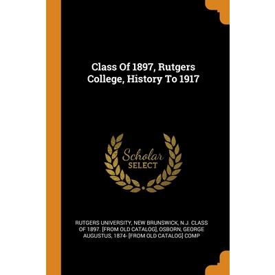 Class Of 1897, Rutgers College, History To 1917