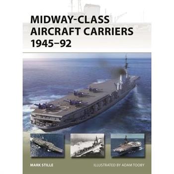 Midway-Class Aircraft Carriers 1945-92