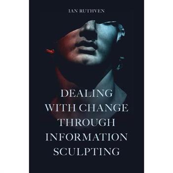 Dealing with Change Through Information Sculpting