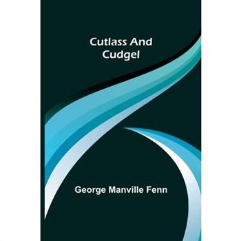 Cutlass and Cudgel