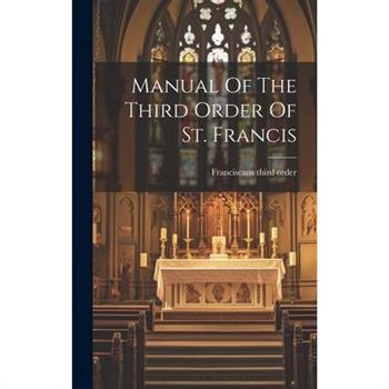 Manual Of The Third Order Of St. Francis