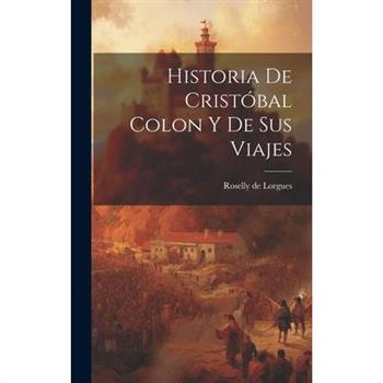 Historia de Crist籀bal Colon y de Sus Viajes