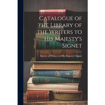 Catalogue of the Library of the Writers to His Majesty's Signet