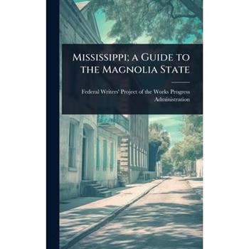 Mississippi; a Guide to the Magnolia State