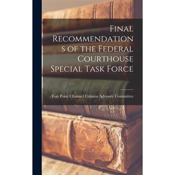 Final Recommendations of the Federal Courthouse Special Task Force