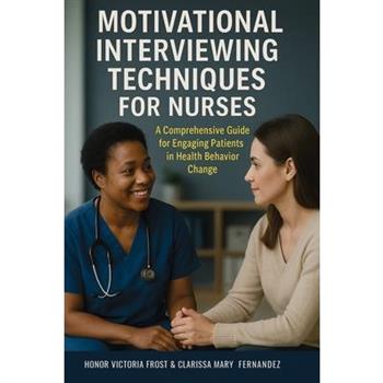 Motivational Interviewing Techniques for Nurses