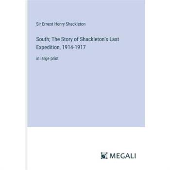 South; The Story of Shackleton's Last Expedition, 1914-1917
