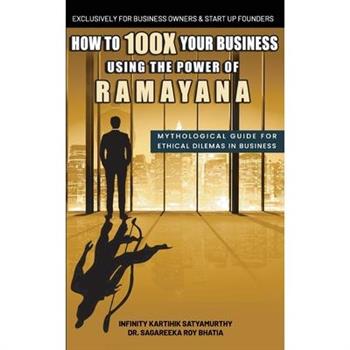 How to 100X Your Business Using the Power of Ramayana
