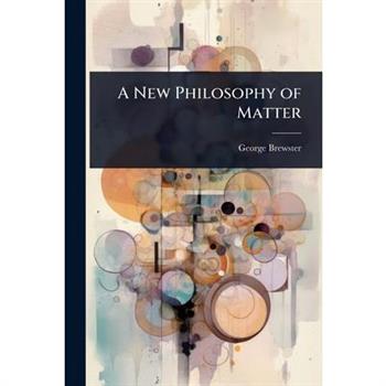 A New Philosophy of Matter