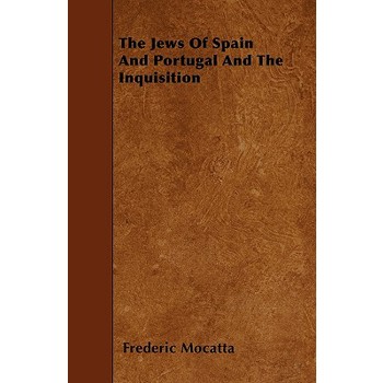 The Jews Of Spain And Portugal And The Inquisition