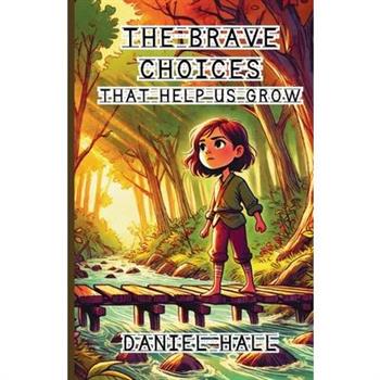The Brave Choices That Help Us Grow