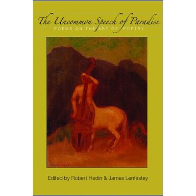 The Uncommon Speech of Paradise: Poems on the Art of Poetry