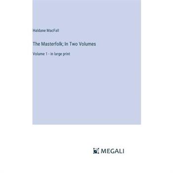 The Masterfolk; In Two Volumes