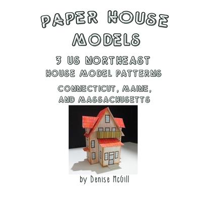 Paper House Models, 3 US Northeast House Model Patterns; Connecticut, Maine, Massachusetts