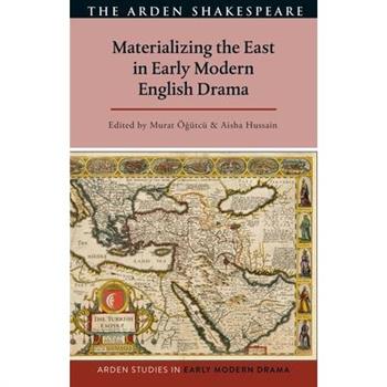 Materializing the East in Early Modern English Drama