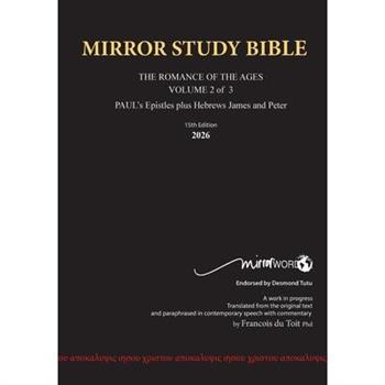 11th Edition MIRROR STUDY BIBLE VOLUME 2 of 3 - Paul's Brilliant Epistles & The Amazing Book of Hebrews also, James - The Younger Brother of Jesus & Portions of Peter