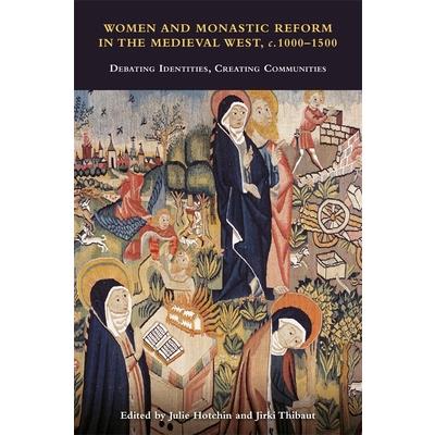 Women and Monastic Reform in the Medieval West, C. 1000 - 1500