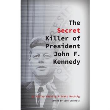 The Secret Killer of President John F. Kennedy