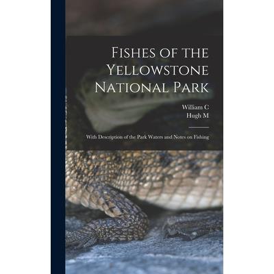 Fishes of the Yellowstone National Park; With Description of the Park Waters and Notes on Fishing