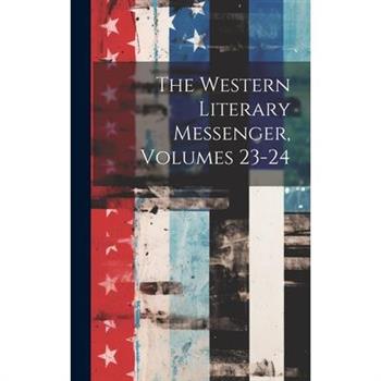 The Western Literary Messenger, Volumes 23-24
