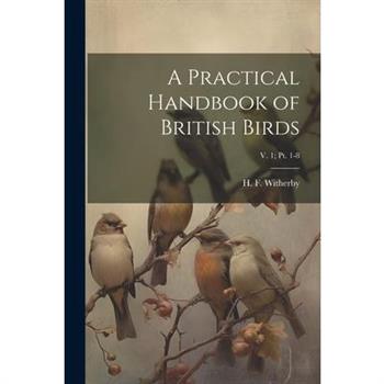 A Practical Handbook of British Birds; v. 1; pt. 1-8