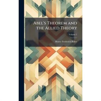 Abel’s Theorem and the Allied Theory