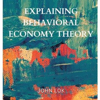 Explaining Behavioral Economy Theory