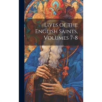 Lives of the English Saints, Volumes 7-8