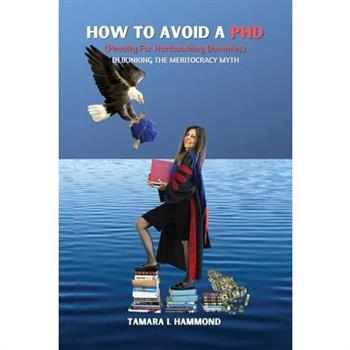 How to Avoid a PhD (Penalty for Hardworking Dummies)