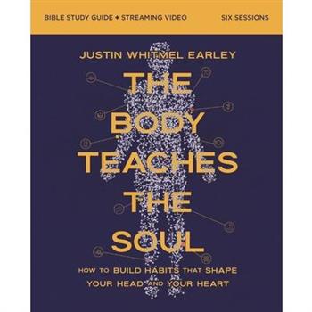 The Body Teaches the Soul Bible Study Guide Plus Streaming Video