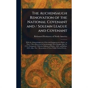 The Auchensaugh Renovation of the National Covenant and / Solemn League and Covenant
