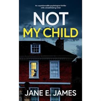 NOT MY CHILD an unputdownable psychological thriller with a breathtaking twist