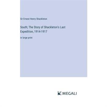South; The Story of Shackleton's Last Expedition, 1914-1917