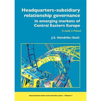 Headquarters-Subsidiary Relationship Governance In Emerging Markets Of Central Eastern Eur