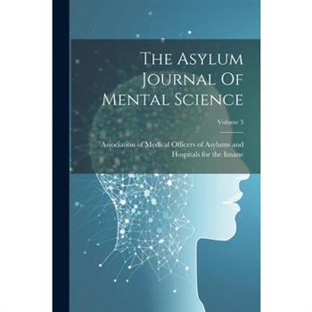 The Asylum Journal Of Mental Science; Volume 3