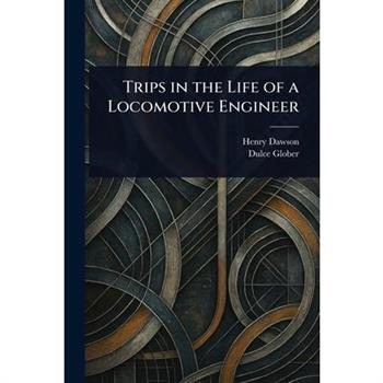 Trips in the Life of a Locomotive Engineer