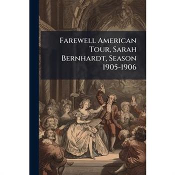 Farewell American Tour, Sarah Bernhardt, Season 1905-1906