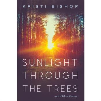 Sunlight Through the Trees and Other Poems