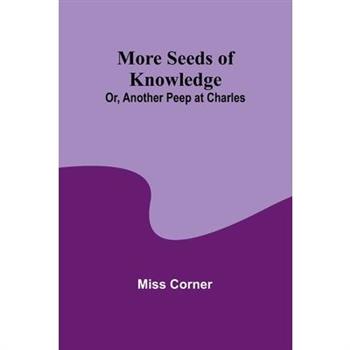 More Seeds of Knowledge; Or, Another Peep at Charles