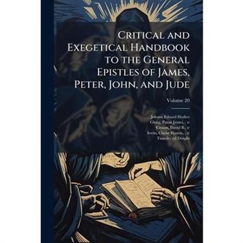Critical and Exegetical Handbook to the General Epistles of James, Peter, John, and Jude