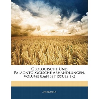 Geologische Und Palaontologische Abhandlungen, Volume 8, Issues 1-2