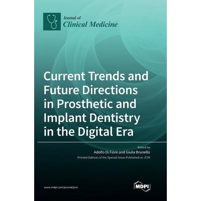 Current Trends and Future Directions in Prosthetic and Implant Dentistry in the Digital Era